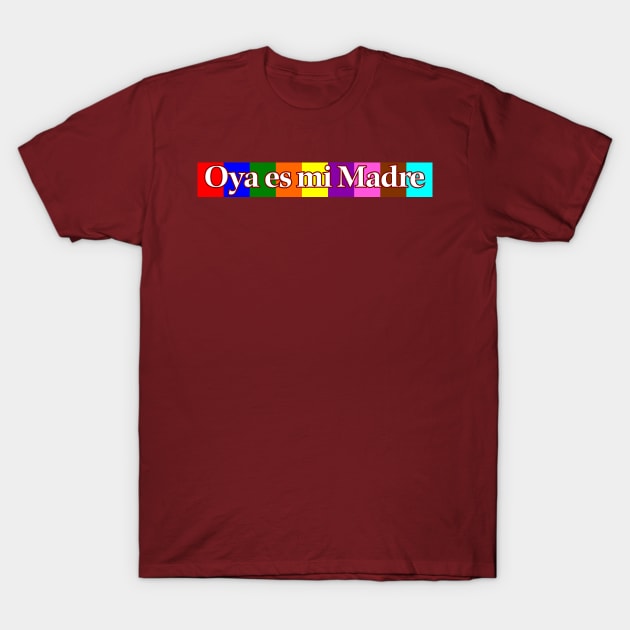 Oya es mi Madre T-Shirt by MiamiTees305